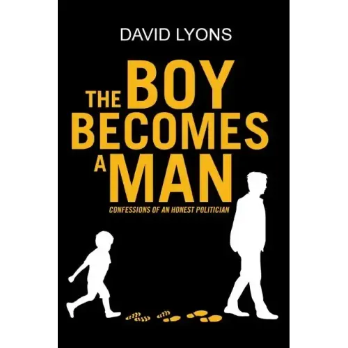 The Boy Becomes a Man: Confessions of an Honest Politician