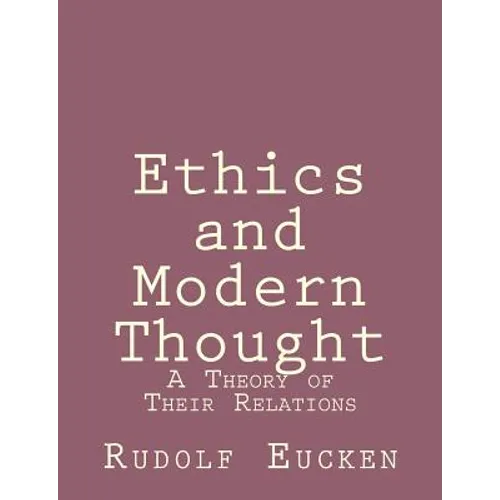 Ethics and Modern Thought: A Theory of Their Relations
