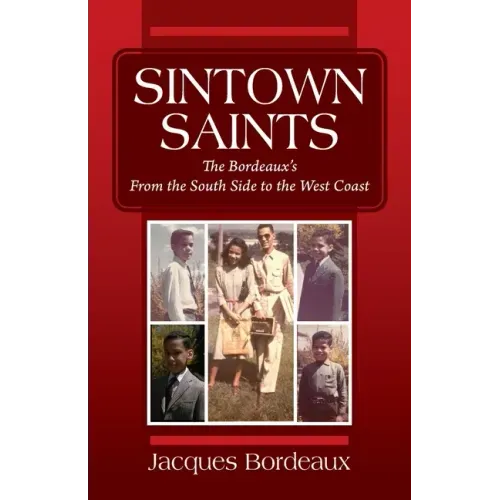 Sintown Saints: The Bordeaux's From the South Side to the West Coast