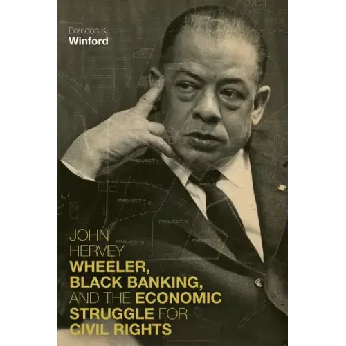 John Hervey Wheeler, Black Banking, and the Economic Struggle for Civil Rights