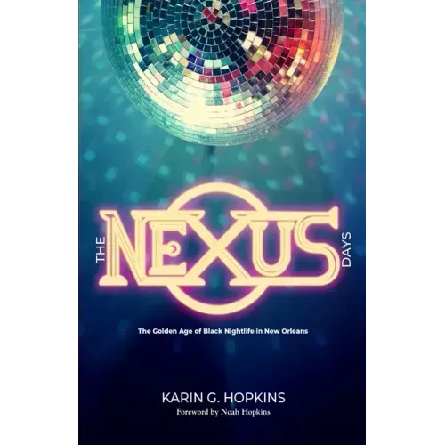 The NEXUS Days: The Golden Age of Black Nightlife in New Orleans