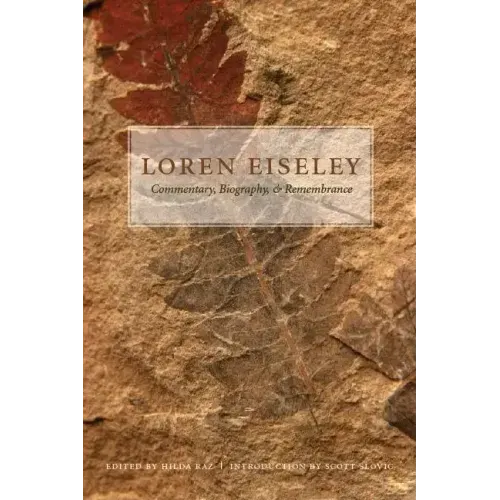 Loren Eiseley: Commentary, Biography, and Remembrance