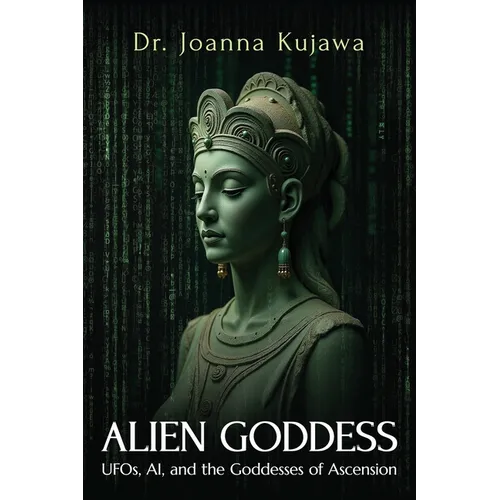 Alien Goddess: UFOs, AI, and the Goddesses of Ascension