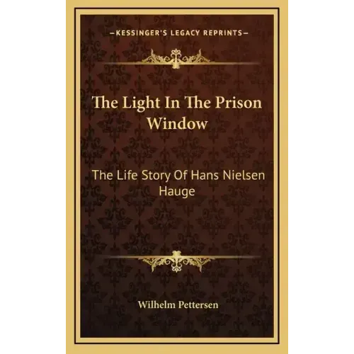The Light In The Prison Window: The Life Story Of Hans Nielsen Hauge