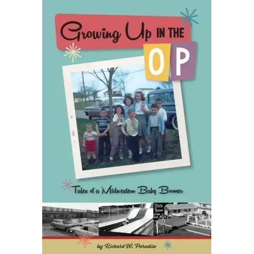 Growing Up In The OP: Tales of a Midwestern Baby Boomer
