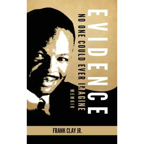 Evidence: No One Could Ever Imagine - a memoir