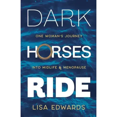 Dark Horses Ride - one woman's journey into midlife and menopause