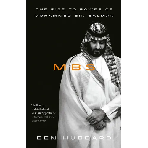Mbs: The Rise to Power of Mohammed Bin Salman
