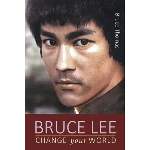 Bruce Lee: Change Your World
