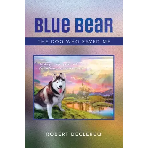Blue Bear: The Dog Who Saved Me