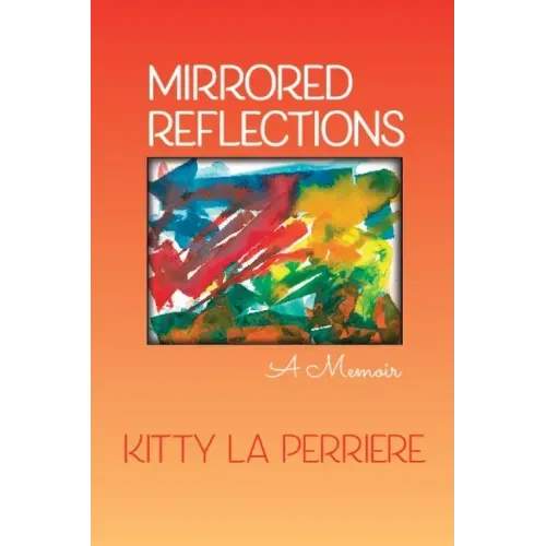 Mirrored Reflections: A Memoir
