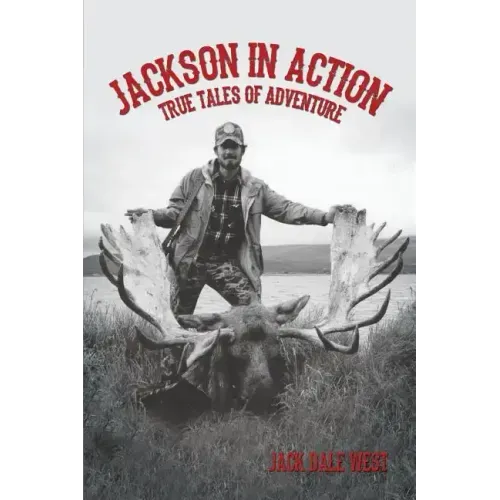 Jackson in Action: True Tales of Adventure