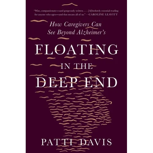 Floating in the Deep End: How Caregivers Can See Beyond Alzheimer's
