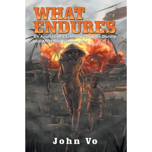 What Endures: An Amerasian's Lifelong Struggle During and After the Vietnam War