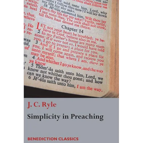 Simplicity in Preaching: A Guide to Powerfully Communicating God's Word