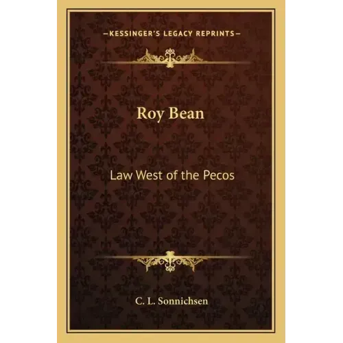 Roy Bean: Law West of the Pecos