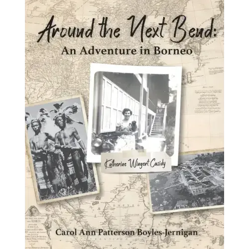 Around the Next Bend: An Adventure in Borneo