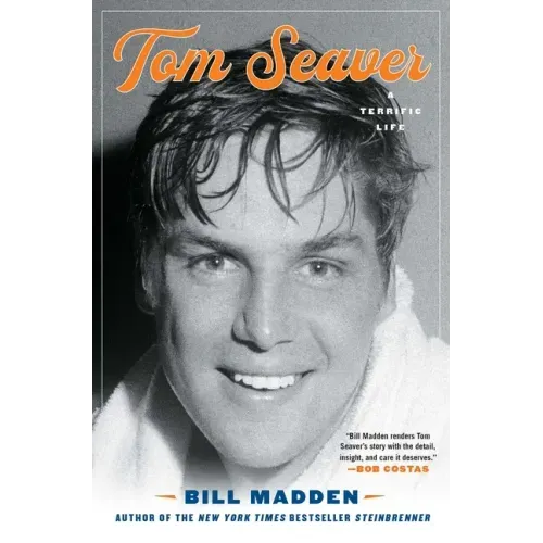 Tom Seaver: A Terrific Life