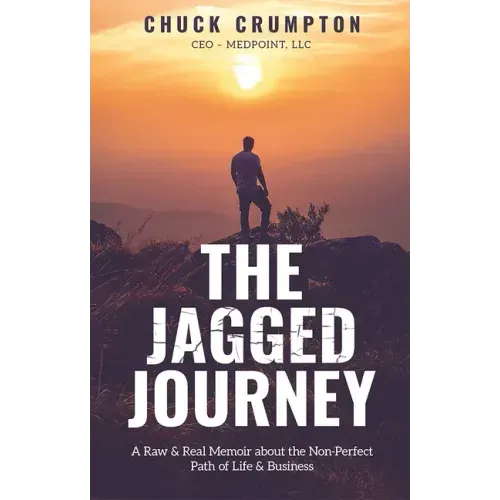 The Jagged Journey: A Raw & Real Memoir about the Non-Perfect Path of Life & Business