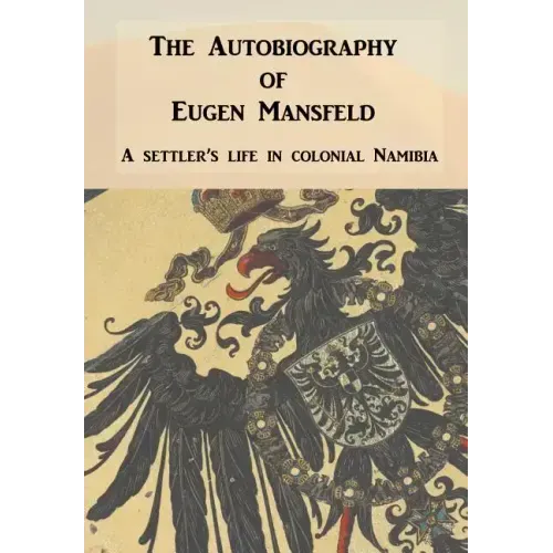 Autobiography of Eugen Mansfeld: A German Settler's Life in Colonial Namibia