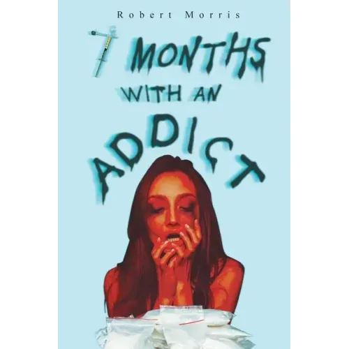 Seven Months with an Addict