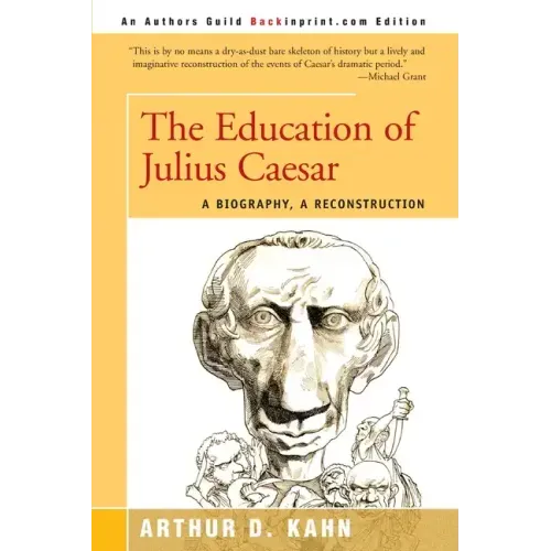 The Education of Julius Caesar: A Biography, a Reconstruction