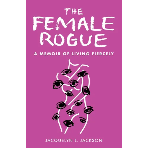 Female Rogue: A Memoir of Living Fiercely