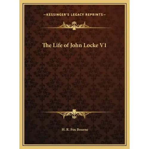 The Life of John Locke V1
