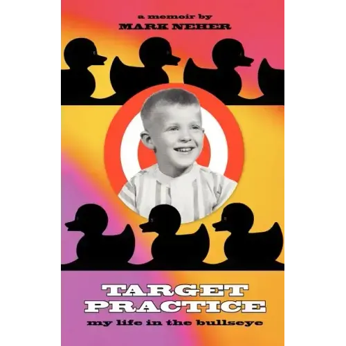 Target Practice: My Life in the Bullseye