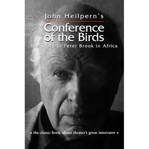 Conference of the Birds: The Story of Peter Brook in Africa