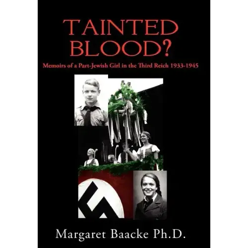 Tainted Blood?: Memoirs of a Part-Jewish Girl in the Third Reich 1933-1945