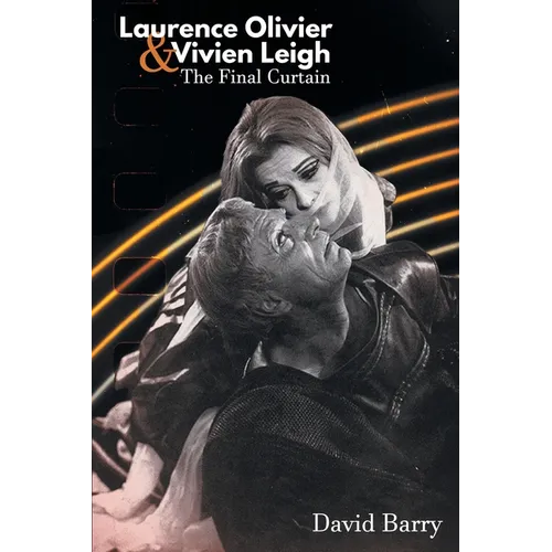 Laurence Olivier & Vivien Leigh: The Final Curtain