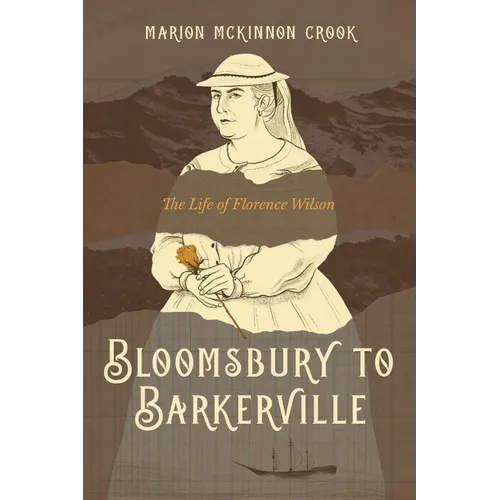Bloomsbury to Barkerville: The Life of Florence Wilson