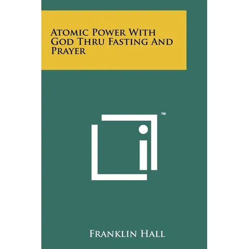 Atomic Power With God Thru Fasting And Prayer