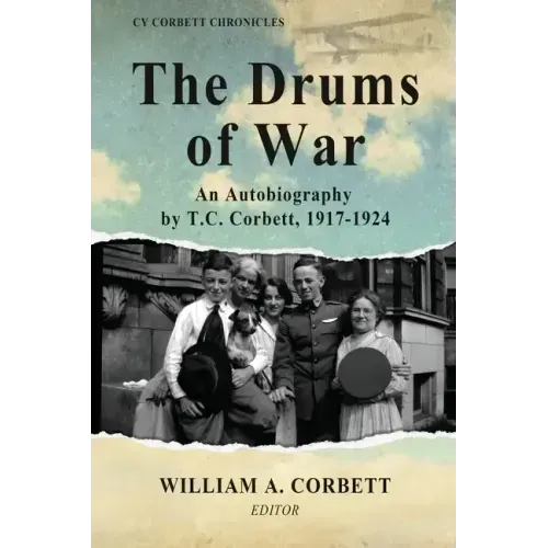 The Drums of War: An Autobiography by T.C. Corbett, 1917-1924