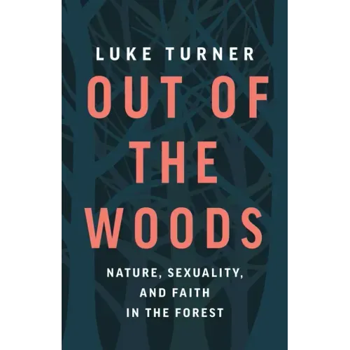 Out of the Woods: Nature, Sexuality, and Faith in the Forest