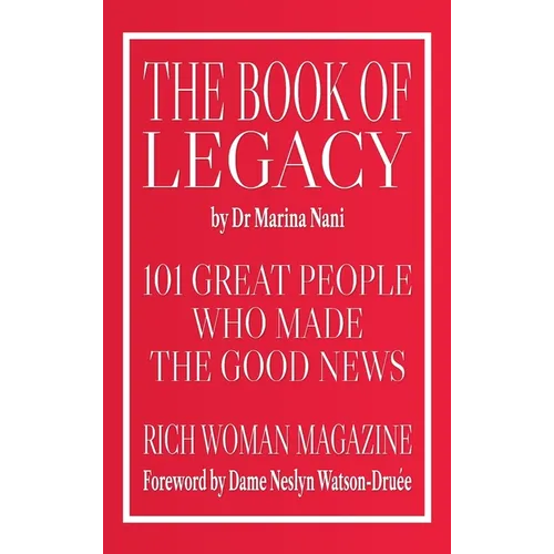 The Book of Legacy: 101 Great People Who Made
The Good News