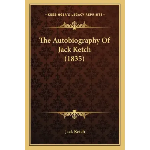 The Autobiography Of Jack Ketch (1835)