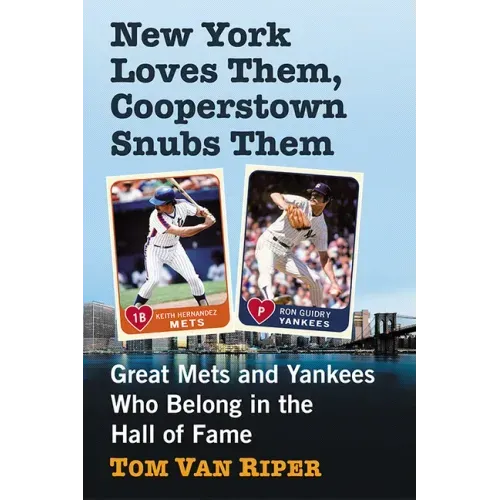 New York Loves Them, Cooperstown Snubs Them: Great Mets and Yankees Who Belong in the Hall of Fame