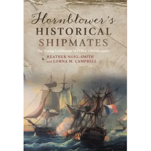Hornblower's Historical Shipmates: The Young Gentlemen of Pellew's Indefatigable