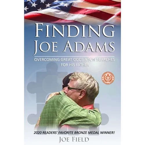 Finding Joe Adams: Overcoming Great Odds A Son Searches For His Father