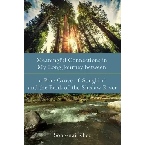 Meaningful Connections in My Long Journey Between a Pine Grove of Songki-Ri and the Bank of the Siuslaw River