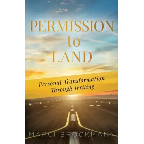 Permission to Land: Personal Transformation Through Writing