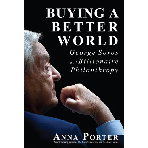 Buying a Better World: George Soros and Billionaire Philanthropy - Paperback