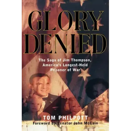 Glory Denied: The Vietnam Saga of Jim Thompson, America's Longest-Held Prisoner of War