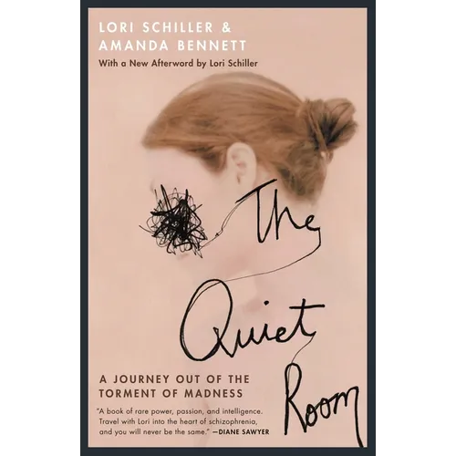 The Quiet Room: A Journey Out of the Torment of Madness