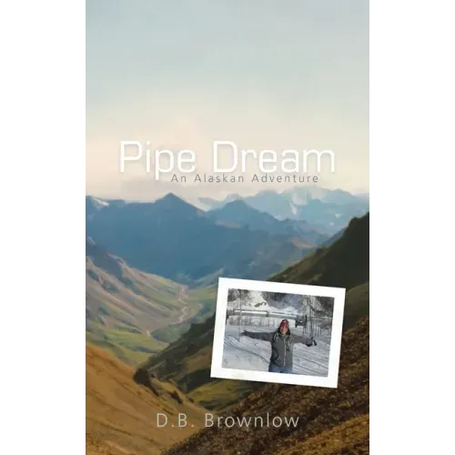Pipe Dream: an Alaskan Adventure