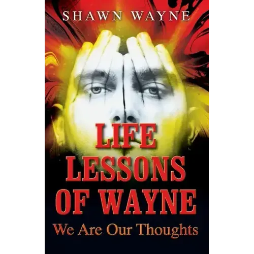 Life Lessons of Wayne: We Are Our Thoughts