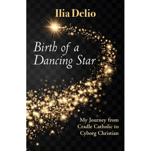 Birth of a Dancing Star: From Cradle Catholic to Cyborg Christian