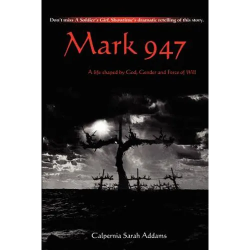 Mark 947: A Life Shaped by God, Gender and Force of Will